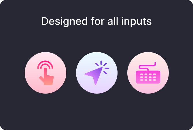 Designed for all inputs